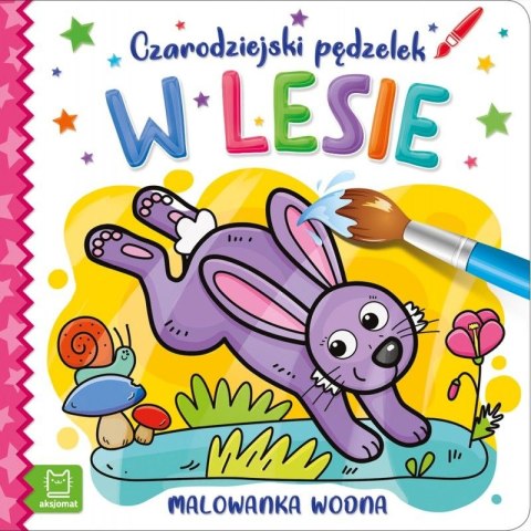 Książeczka edukacyjna Aksjomat Czarodziejski pędzelek. W lesie.. Malowanka wodna